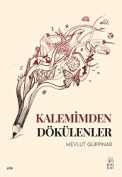 Mevlüt Gürpınar Kalemimden Dökülenler Kozak Kitap - Kozak Kitap