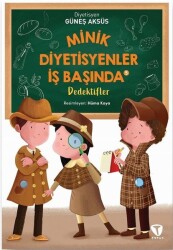 Minik Diyetisyenler İş Başında 5 / Dedektifler - Güneş Aksüs - Turkuvaz Çocuk