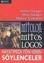 Mitoloji: Mitos ve Logos Hayatımıza Yön Veren Söylenceler - 1