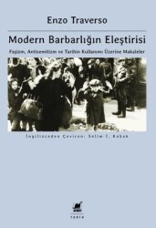 Modern Barbarlığın Eleştirisi / Faşizm, Antisemitizm ve Tarihin Kullanımı Üzerine Makaleler - Enzo Traverso - Ayrıntı Yayınları