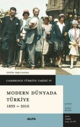 Modern Dünyada Türkiye 1839 - 2010 - Cambridge Türkiye Tarihi 4 - Ciltli - Alfa Yayıncılık