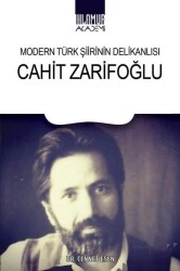 Modern Türk Şiirinin Delikanlısı: Cahit Zarifoğlu - Cennet Esen - Ihlamur Kitap