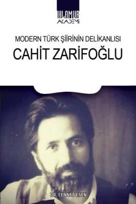 Modern Türk Şiirinin Delikanlısı: Cahit Zarifoğlu - Cennet Esen - 1