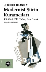 Modernist Şiirin Kuramcıları / S. Eliot T. E. Hulme Ezra Pound - Rebecca Beasley - Vakıfbank Kültür Yayınları
