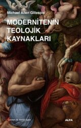 Modernitenin Teolojik Kaynakları - Alfa Yayıncılık