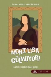 Mona Lisa Gülmüyor! - Loti Kitap