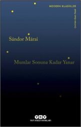 Mumlar Sonuna Kadar Yanar - Modern Klasikler Yazar: Sandor Marai - Yapı Kredi Yayınları