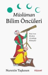Müslüman Bilim Öncüleri - Batı'nın Bizden Çaldığı Buluşlar - Foliant