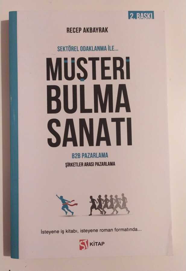 Müşteri Bulma Sanatı - B2b Pazarlama Yazar: Recep Akbayrak