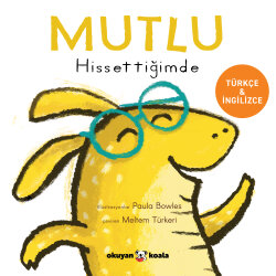 Mutlu Hissettiğimde - İlk Duygularım Serisi - Okuyan Koala