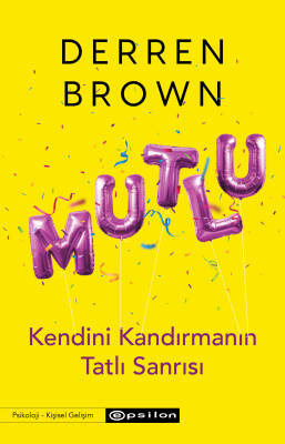 Mutlu: Kendini Kandırmanın Tatlı Sanrısı - 1