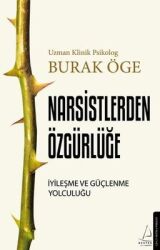 Narsistlerden Özgürlüğe - İyileşme ve Güçlenme Yolculuğu Yazar: Burak Öge - Destek Yayınları