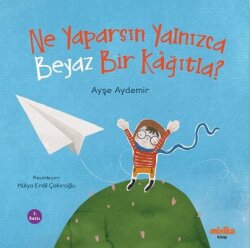 Ne Yaparsın Yalnızca Beyaz Bir Kağıtla? - Minika Kitap