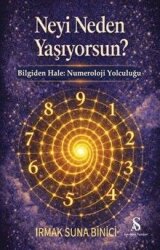 Neyi Neden Yaşıyorsun? / Bilgiden Hale: Numeroloji Yolculuğu - Son Adım Yayınları
