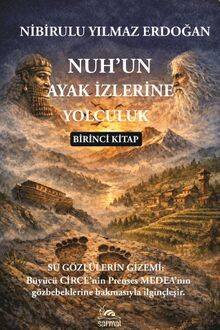 Nuh'un Ayak İzlerine Yolculuk 1. Kitap - 1