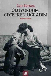 Ölüyordum, Geçerken Uğradım - Can Gürses - Ayrıntı Yayınları