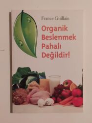 Organik Beslenmek Pahalı Değildir!-France Guillain - Dharma