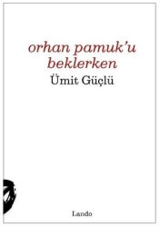 Orhan Pamuk'u Beklerken - Lando Yayınları