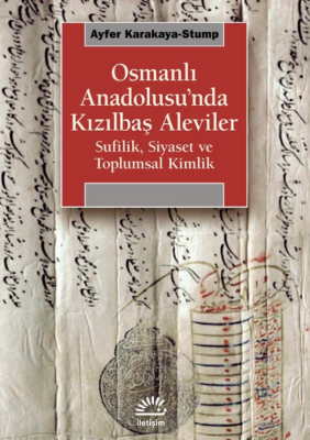 Osmanlı Anadolusu'nda Kızılbaş Aleviler Sufilik Siyaset ve Toplumsal Kimlik - 1