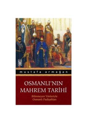 Osmanlı'nın Mahrem Tarihi-Bilinmeyen Yönleriyle Osmanlı Padişahları - 1