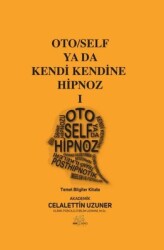 Oto/Self ya da Kendi Kendine Hipnoz 1 - Temel Bilgiler Kitabı Yazar: Celalettin Uzuner - Nar Ağacı Yayınları