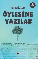 Öylesine Yazılar - İdris Özler - Çınaraltı Yayınları