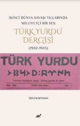 Özlem Seyhan İkinci Dünya Savaşı Yıllarında Milliyetçi Bir Ses: Türk Yurdu Dergisi 1942-1943 Paradigma Akademi Yayınları - Paradigma Akademi Yayınları