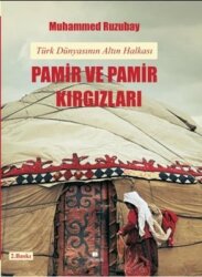Pamir ve Pamir Kırgızları - Türk Dünyasının Altın Halkası - Akören Yayıncılık