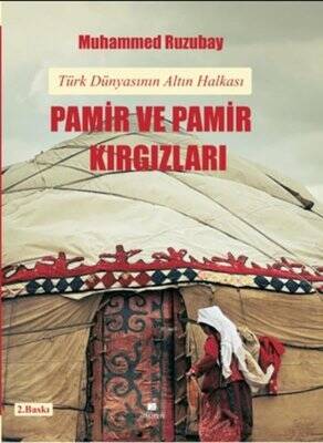 Pamir ve Pamir Kırgızları - Türk Dünyasının Altın Halkası - 1