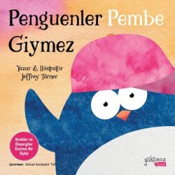 Penguenler Pembe Giymez - Yakamoz Yayınları