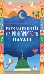 Peygamberimiz Hz.Muhammed'in Hayatı - Düş Değirmeni Kitaplığı