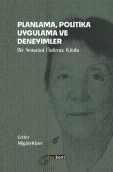Planlama, Politika, Uygulama ve Deneyimler - Bir Semahat Özdemir Kitabı - İdealkent Yayınları