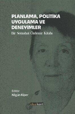 Planlama, Politika, Uygulama ve Deneyimler - Bir Semahat Özdemir Kitabı - 1