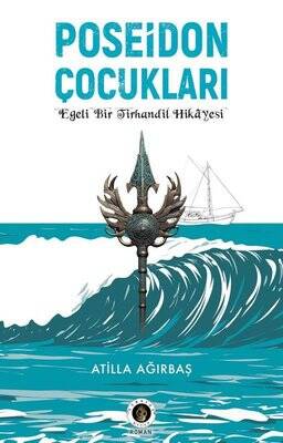 Poseidon Çocukları - Egeli Bir Tirhandil Hikayesi Poseidon Çocukları - Egeli Bir Tirhandil Hikayesi - 1