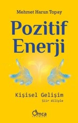 Pozitif Enerji - Kişisel Gelişim Şiir Diliyle Yazar: Mehmet Harun Topay - Omca