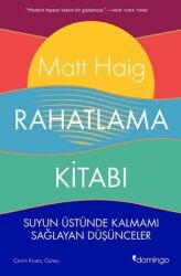 Rahatlama Kitabı - Suyun Üstünde Kalmamı Sağlayan Düşünceler Yazar: Matt Haig Çevirmen: Kıvanç Güney - Domingo Yayınevi