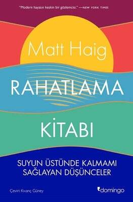 Rahatlama Kitabı - Suyun Üstünde Kalmamı Sağlayan Düşünceler Yazar: Matt Haig Çevirmen: Kıvanç Güney - 1