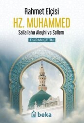 Rahmet Elçisi Hz.Muhammed Sallallahu Aleyhi ve Sellem - Beka Yayınları