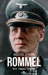 Rommel Bir Yaşam Öyküsü-Selçuk Uygur,Kronik kitap - Kronik Kitap