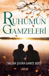 Ruhumun Gamzeleri - Saliha Şuura Gamze Böce - Librum Kitap