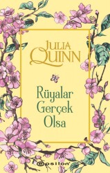  Rüyalar Gerçek Olsa - Julia Quinn - Epsilon Yayınevi