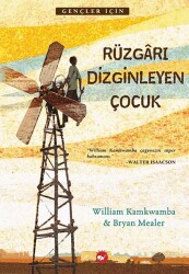 Rüzgarı Dizginleyen Çocuk Yazar: Bryan Mealer , William Kamkwamba Çevirmen: Burak Eren - Beyaz Balina Yayınları