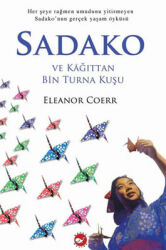 Sadako Yazar: Eleanor Coerr Çevirmen: Zuhal Yeke - Beyaz Balina Yayınları