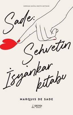 Sade: Şehvetin İsyankar Kitabı - Doğudan Batıya Erotik Metinler - 1