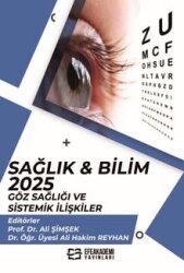Sağlık - Bilim 2025: Göz Sağlığı ve Sistemik İlişkiler - Efe Akademi Yayınları