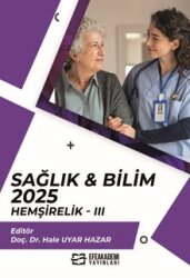 Sağlık - Bilim 2025: Hemşirelik III - Efe Akademi Yayınları