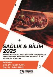 Sağlık - Bilim 2025: Kronik Hastalıklarda Sistemik Yaklaşımlar - Enflamasyon, Kardiopulmoner Sağlık ve Bütüncül Yönetim - Efe Akademi Yayınları