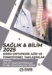 Sağlık - Bilim 2025: Nöro-Ortopedik Ağrı ve Fonksiyonel Yaklaşımlar - Efe Akademi Yayınları
