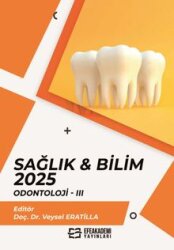 Sağlık - Bilim 2025: Odontoloji III - Efe Akademi Yayınları