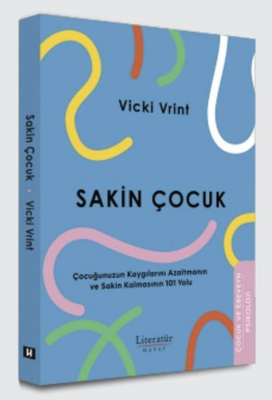 Sakin Çocuk Çocuğunuzun Kaygılarını Azaktmanın ve Sakin Kalmasının 101 Yolu - 1